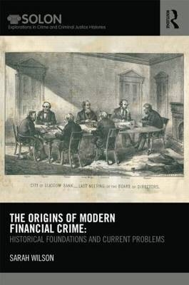 Origins of Modern Financial Crime -  Sarah Wilson