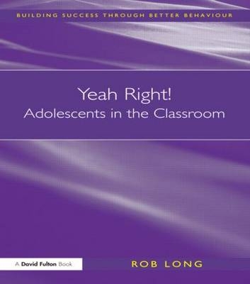 Yeah Right! Adolescents in the Classroom -  Rob Long