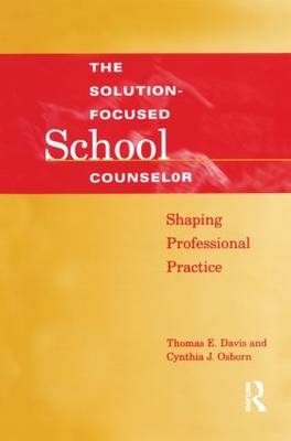 Solution-Focused School Counselor -  Tom E. Davis,  Cynthia J. Osborn