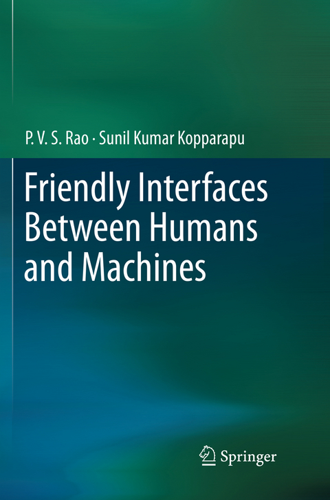 Friendly Interfaces Between Humans and Machines - P. V. S Rao, Sunil Kumar Kopparapu