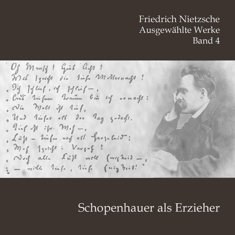 Schopenhauer als Erzieher - Friedrich Nietzsche