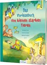 Das Vorlesebuch von kleinen starken Tieren - Cornelia Funke, Michael Ende, Otfried Preu&szlig;ler, Kirsten Boie, Wieland Freund, Sandra Grimm, Rafik Schami, Marliese Arold, Julia Breiten&ouml;der, Andrea Hensgen, Dagmar H. Mueller, Jeanette Randerath, K&auml;the Recheis, Ulrike Sauerh&ouml;fer, Christian Tielmann, Maja von Vogel, Ursula W&ouml;lfel