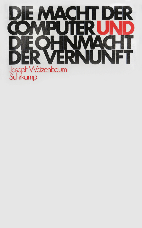 Die Macht der Computer und die Ohnmacht der Vernunft - Joseph Weizenbaum