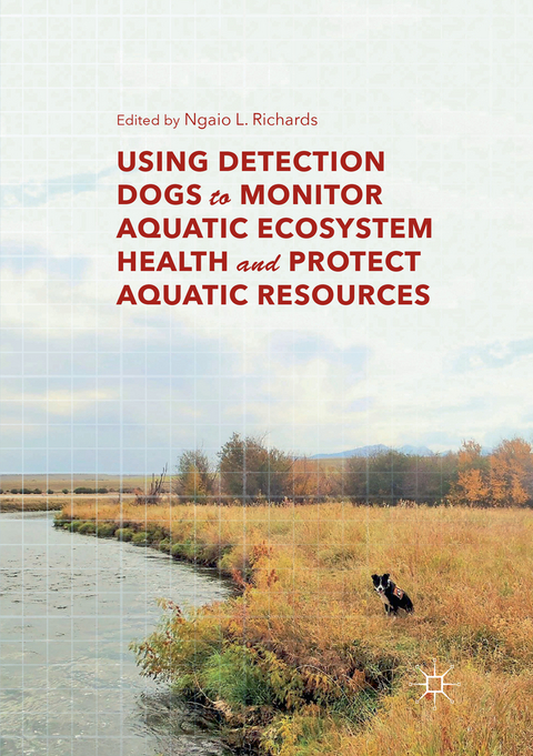 Using Detection Dogs to Monitor Aquatic Ecosystem Health and Protect Aquatic Resources - 