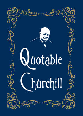 Quotable Churchill -  Max Morris