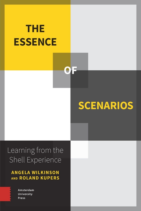 Essence of Scenarios -  Roland Kupers,  Angela Wilkinson