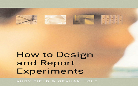 How to Design and Report Experiments - Andy Field, Graham J Hole