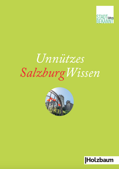 Unn&uuml;tzes SalzburgWissen -  Stadtbekannt.at