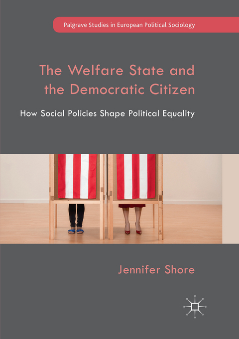 The Welfare State and the Democratic Citizen - Jennifer Shore