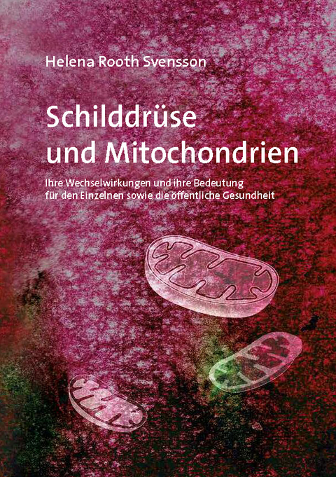 Schilddr&uuml;se und Mitochondrien - Helena Rooth Svensson