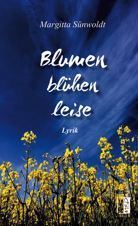 Blumen bl&uuml;hen leise - Margitta S&uuml;nwoldt