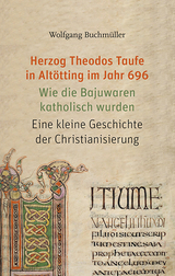 Herzog Theodos Taufe in Alt&ouml;tting im Jahr 696 - Wolfgang Buchm&uuml;ller