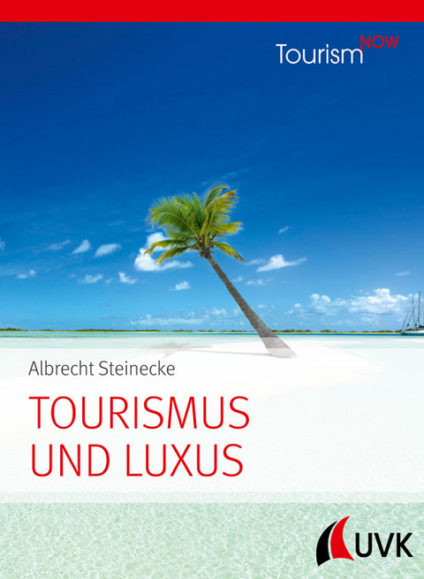Tourism NOW: Tourismus und Luxus - Albrecht Steinecke