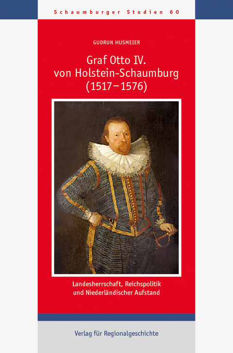 Graf Otto IV. von Holstein-Schaumburg (1517-1576) - Gudrun Husmeier
