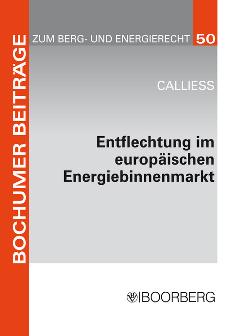 Entflechtung im europ&auml;ischen Energiebinnenmarkt - Christian Calliess