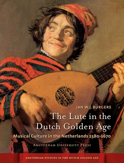 Lute in the Dutch Golden Age -  Jan W. J. Burgers