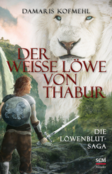 Der wei&szlig;e L&ouml;we von Thabur - Damaris Kofmehl