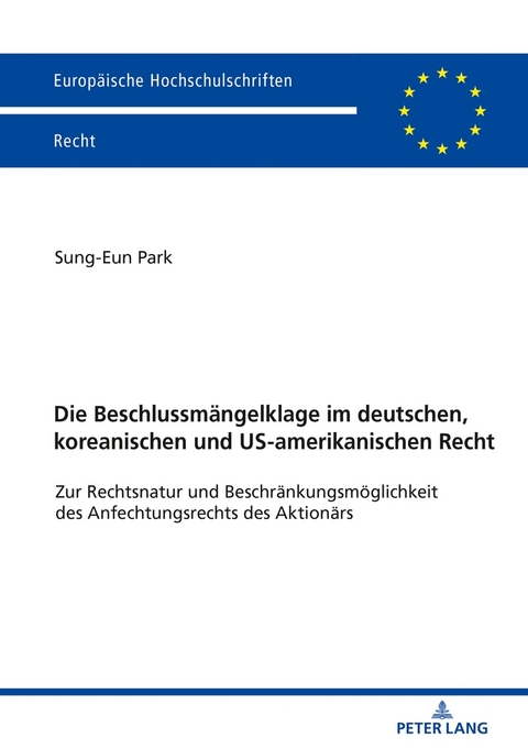 Die Beschlussm&auml;ngelklage im deutschen, koreanischen und US-amerikanischen Recht - Sung-Eun Park