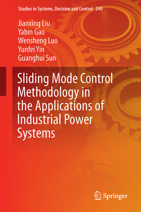 Sliding Mode Control Methodology in the Applications of Industrial Power Systems - Jianxing Liu, Yabin Gao, Yunfei Yin, Jiahui Wang, Wensheng Luo, Guanghui Sun
