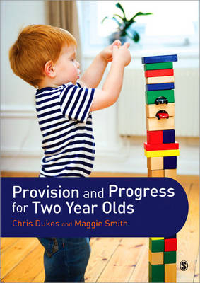 Provision and Progress for Two Year Olds -  Chris Dukes,  Maggie Smith