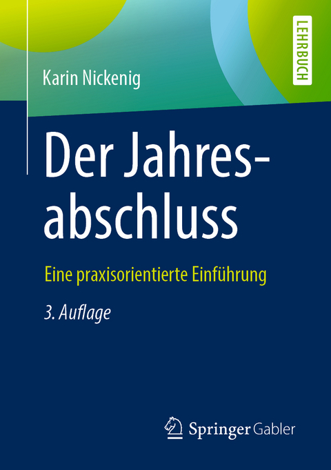 Der Jahresabschluss - eine praxisorientierte Einf&uuml;hrung - Karin Nickenig