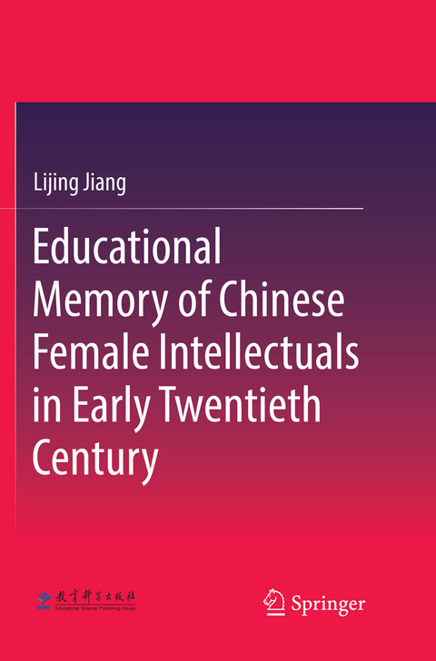 Educational Memory of Chinese Female Intellectuals in Early Twentieth Century - Lijing Jiang