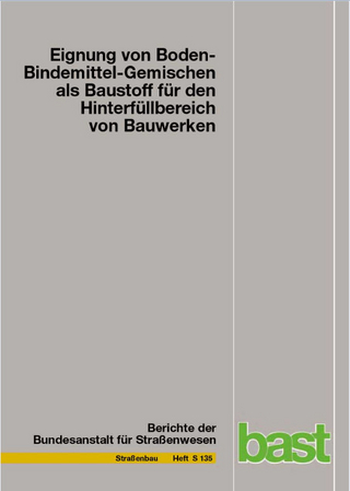 Eignung von Boden-Bindemittel-Gemischen als Baustoff für den Hinterfüllbereich von Bauwerken