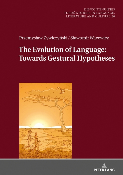 The Evolution of Language: Towards Gestural Hypotheses - Przemysław Żywiczyński, Sławomir Wacewicz
