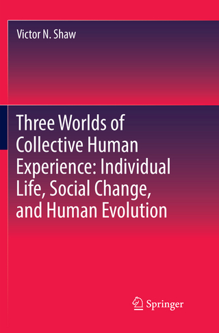 Three Worlds of Collective Human Experience: Individual Life, Social Change, and Human Evolution