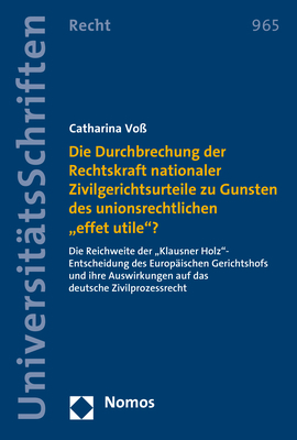 Die Durchbrechung der Rechtskraft nationaler Zivilgerichtsurteile zu Gunsten des unionsrechtlichen 