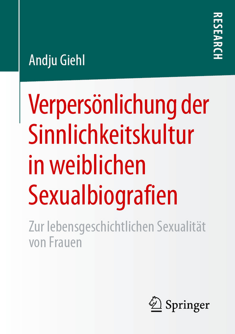 Verpers&ouml;nlichung der Sinnlichkeitskultur in weiblichen Sexualbiografien - Andju Giehl