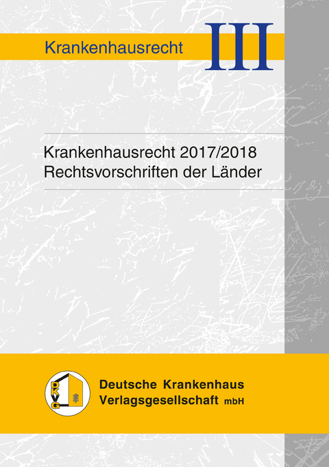 Krankenhausrecht 2017/2018 - Ingo Schliephorst
