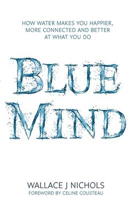 Blue Mind -  Wallace J. Nichols