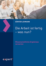 Die Arbeit ist fertig &ndash; was nun? - G&uuml;nter Lehmann
