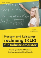 Kosten- und Leistungsrechnung (KLR) für Industriemeister Übungsbuch - Schwab Werner