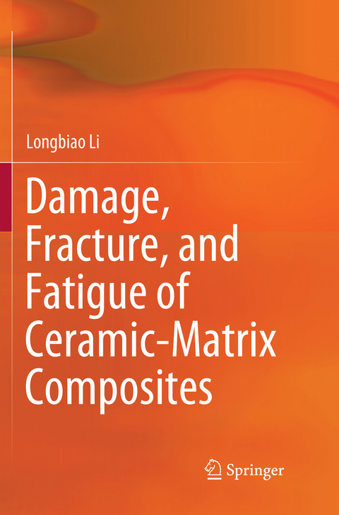 Damage, Fracture, and Fatigue of Ceramic-Matrix Composites - Longbiao Li