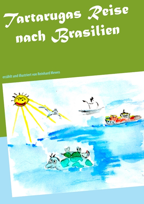 Tartarugas Reise nach Brasilien - Reinhard Mewes