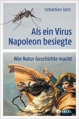 Als ein Virus Napoleon besiegte - Sebastian Jutzi