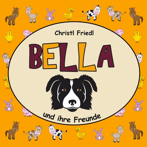 BELLA und ihre Freunde - Christl Friedl