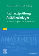 Facharztpr&uuml;fung An&auml;sthesiologie - Thorsten Annecke, Andreas Hohn