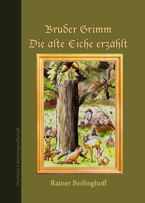 Bruder Grimm &ndash; Die alte Eiche erz&auml;hlt - Rainer Berlinghoff