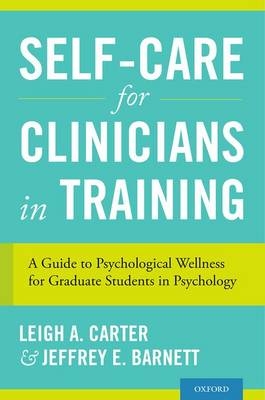 Self-Care for Clinicians in Training -  Jeffrey E. Barnett,  Leigh A. Carter