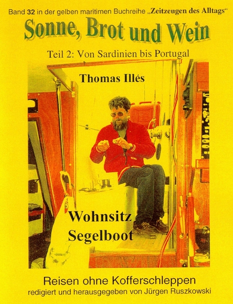 Sonne, Brot und Wein &ndash; ANEKIs lange Reise zur Sch&ouml;nheit &ndash; Wohnsitz Segelboot &ndash; Teil 2 - Thomas Ill&eacute;s d. &Auml;.