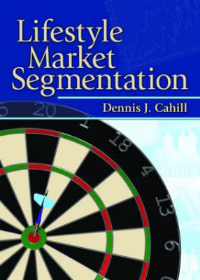 Lifestyle Market Segmentation -  Dennis J Cahill,  Art Weinstein