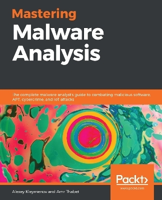 Mastering Malware Analysis - Alexey Kleymenov, Amr Thabet