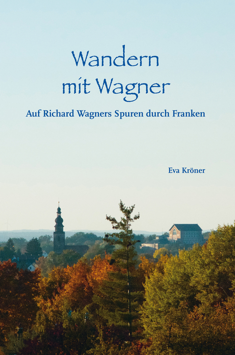 Wandern mit Wagner - Eva Kr&ouml;ner