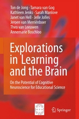 Explorations in Learning and the Brain - Ton de de Jong, Tamara Van Gog, Kathleen Jenks, Sarah Manlove, Janet van Hell, Jelle Jolles, Jeroen Van Merrienboer, Theo Van Leeuwen, Annemarie Boschloo