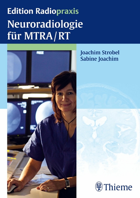Neuroradiologie f&uuml;r MTRA/RT -  Sabine Joachim,  Joachim Strobel
