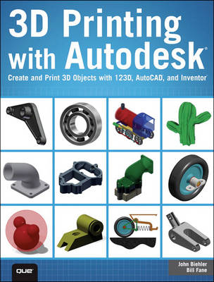 3D Printing with Autodesk -  John Biehler,  Bill Fane