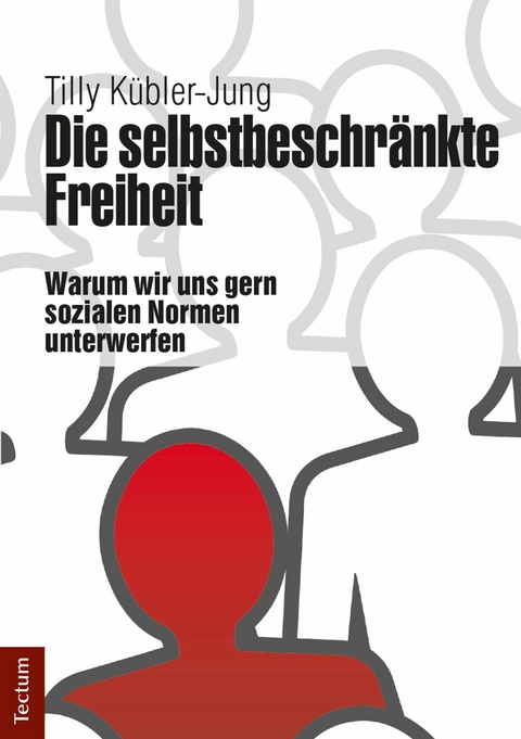 Die selbstbeschr&auml;nkte Freiheit - Tilly K&uuml;bler-Jung
